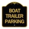 Signmission Designer Series Sign-Boat Trailer Parking, Black & Gold Aluminum Sign, 18" x 18", BG-1818-24293 A-DES-BG-1818-24293 - alternate 1